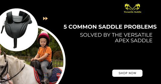 5 Common Saddle Problems Solved by the Versatile Apex Saddle