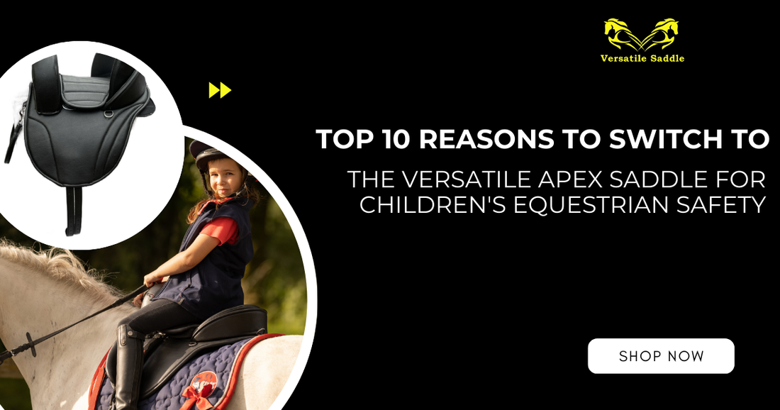 Top 10 Reasons to Switch to the Versatile Apex Saddle for Children's Equestrian Safety